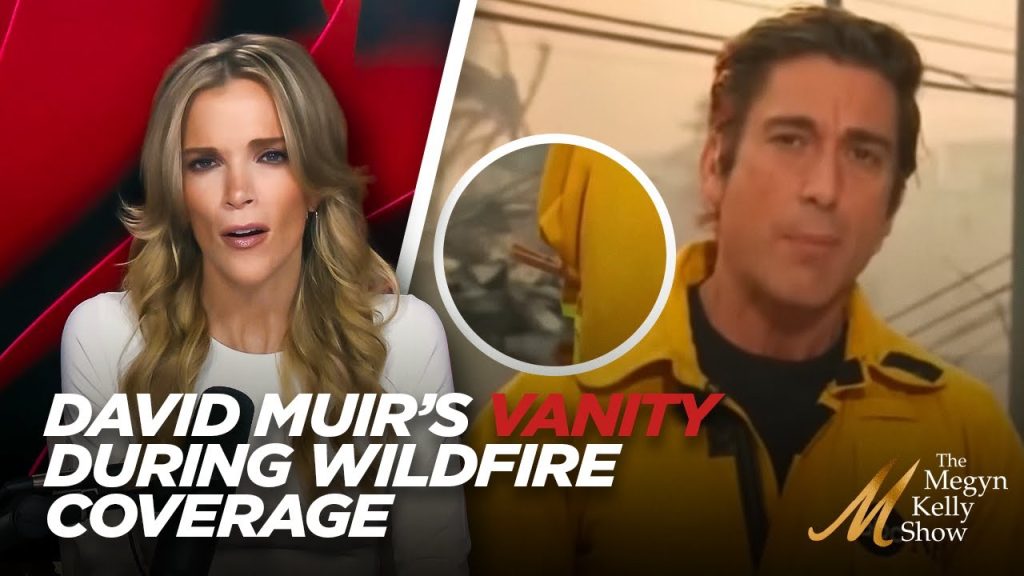 Megyn Kelly on ABC’s David Muir Caught “Playing Dress Up” in Vain Moment While Covering LA Wildfires